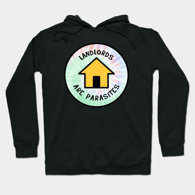 Landlords Are Parasites - Rent Tie Dye Background Hoodie by Football from the Left